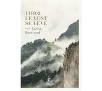11h02, le vent se lève Sacha Bertrand (Auteur)