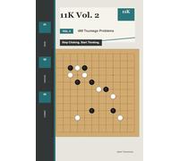 11K Vol. 2: 480 Tsumego Problems: Stop Clicking. Start Thinking.