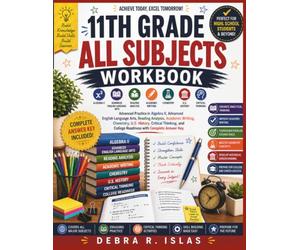 11th Grade All Subjects Workbook: Advanced Practice in Algebra II, Advanced English Language Arts, Reading Analysis, Academic Writing, Chemistry, U.S. ... College Readiness with Complete Answer Key