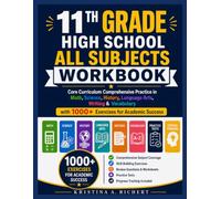 11th Grade High School All Subjects Workbook: Core Curriculum Comprehensive Practice in Math, Science, History, Language Arts, Writing & Vocabulary with 1000+ Exercises for Academic Success