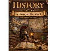 11th Grade History: A Christian Homeschool Workbook