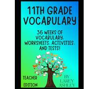 11th Grade Vocabulary - Teacher's Edition: 36 Weeks of Vocabulary, Worksheets, Activities, and Tests!
