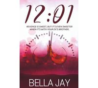 12:01: A Delusional Enemies to Lovers Romance (The Complete Experience)