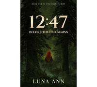 12:47 Before the End Begins The Divine Script, #1 - Luna Ann - Moonlit Rose Press - ebook (ePub) - Livre