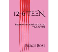 12-6 TEEN: BREAKING THE HABITS STEALING YOUR FUTURE