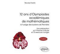 12 ans d'Olympiades académiques de mathématiques à l’usage des lycéens de 1re À l’usage des lycéens de Première - Nicolas Fardin - Ellipses - broché - Manuel