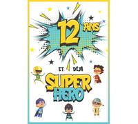 12 ans et déjà Super Héro: Journal Intime Garçon 12 ans, Carnet de Notes et Dessins, Idée Cadeau d'Anniversaire pour un Enfant de 12 ans, Cahier pour Écrire et Dessiner