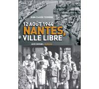 12 août 1944, Nantes ville libre - Jean-Claude Terrier - Geste - broché - Récit