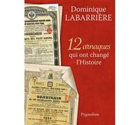 12 arnaques qui ont changé l'Histoire Dominique Labarrière (Auteur)