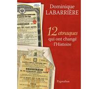 12 arnaques qui ont changé l'Histoire - Dominique Labarrière - Pygmalion - broché - Etude