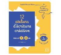12 ateliers d'écriture créative pour les 9/12 ans - Et si on écrivait ?