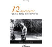 12 aventures qui ont forgé mon caractère - Jean Sauvy - L'harmattan - broché - Roman
