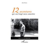 12 aventures qui ont forgé mon caractère - Jean Sauvy - L'harmattan - broché - Roman