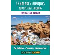 12 balades ludiques pour petits et grands - Bretagne Nord: Se balader, s'amuser, déconnecter !