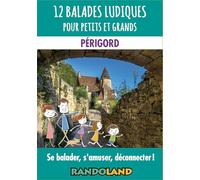 12 balades ludiques pour petits et grands - Périgord: Se balader, s'amuser, déconnecter !