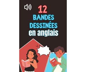 12 bandes dessinées en anglais: pour apprendre du vocabulaire anglais en contexte - 12 mini BD avec listes de vocabulaire anglais-français - pour enfants dès 7 ans.