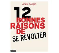 12 bonnes raisons de se révolter