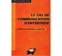 12 Cas de Communication d'entreprise: Théorie et pratique