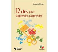 12 clés pour "apprendre à apprendre" Francis Tilman (Auteur)