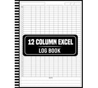 12 Column Excel Log Book: Smart Daily Record Keeping for Tracking And Easy Management
