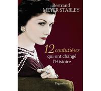 12 couturières qui ont changé l'Histoire - Bertrand Meyer-Stabley - Pygmalion - broché - Essai