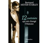 12 couturiers qui ont changé l'Histoire