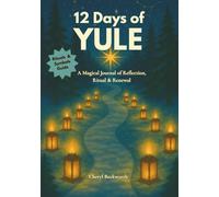 12 Days of Yule: A Magical Journal of Reflection, Ritual & Renewal