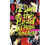 12 Days on the Road. The Sex Pistols and America