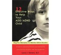 12 Effective Ways to Help Your Add/Adhd Child Laura J. Stevens (Auteur)