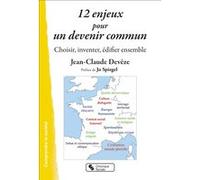 12 enjeux pour un devenir commun Jean-Claude Deveze (Auteur), Jo Spiegel (Préface)