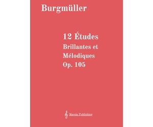 12 Études Brillantes et Mélodiques Op. 105: For Piano