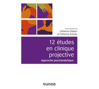 12 études en clinique projective - 2e éd. - Approche psychanalytique Approche psychanalytique, 2ème édition - Catherine Chabert - Dunod - broché - Etude