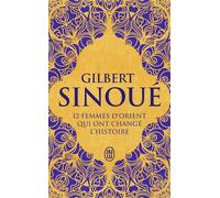12 femmes d'Orient qui ont changé l'Histoire - Gilbert Sinoué - J'ai Lu - Poche - Biographie