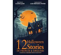 12 Halloween Stories in French and English for Kids: A Bilingual Children’s Book collection