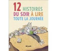 12 histoires du soir à lire toute la journée: 15 histoires du soir à lire toute la journée