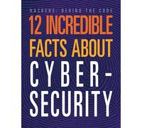 12 Incredible Facts about Cybersecurity