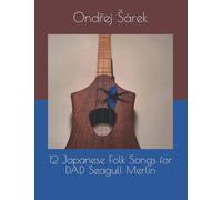 12 Japanese Folk Songs for DAD Seagull Merlin