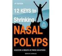 12 keys to Shrinking Nasal Polyps: Real Experience, Solutions and Results