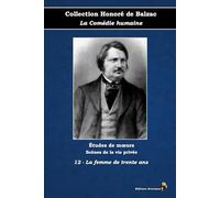 12 - La femme de trente ans - Collection Honoré de Balzac - La Comédie humaine - Études de mœurs - Scènes de la vie privée - Éditions Ararauna: Texte intégral