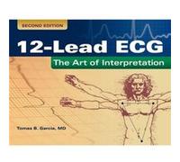 12-Lead Ecg: The Art Of Interpretation (Paperback) Tomas B Garcia, (Auteur)