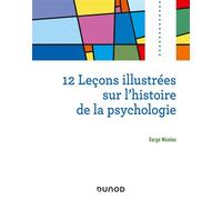 12 leçons illustrées sur l'histoire de la psychologie - Serge Nicolas - Dunod - broché - Manuel