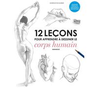 12 leçons pour apprendre à dessiner le corps humain – Marabout