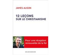 12 leçons sur le christianisme - James Alison - Desclée De Brouwer - broché - Essai
