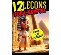 12 Leçons sur l'égypte: Pour découvrir les pyramides et apprendre pleins de connaissances