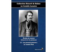 12 - Les parents pauvres : Le cousin Pons - Collection Honoré de Balzac - La Comédie humaine - Études de mœurs - Scènes de la vie parisienne - Éditions Ararauna: Texte intégral