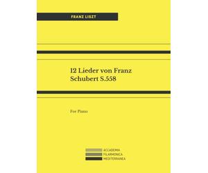 12 Lieder von Franz Schubert S.558 for Piano