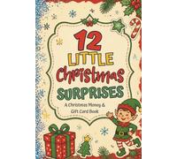12 Little Christmas Surprises: A Christmas Money & Gift Card Book
