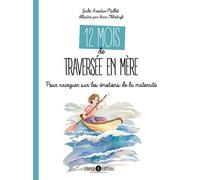 12 mois de traversée en mère Pour naviguer sur les émotions de la maternité - Jade Arestan-Mallet - Enrick B. Eds - broché - Guide