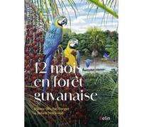 12 mois en forêt guyanaise Julien Norwood (Illustration), Pierre-Michel Forget (Auteur)