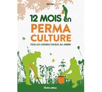 12 mois en permaculture Tous les conseils faciles au jardin - Robert Elger - Rustica - broché - Guide